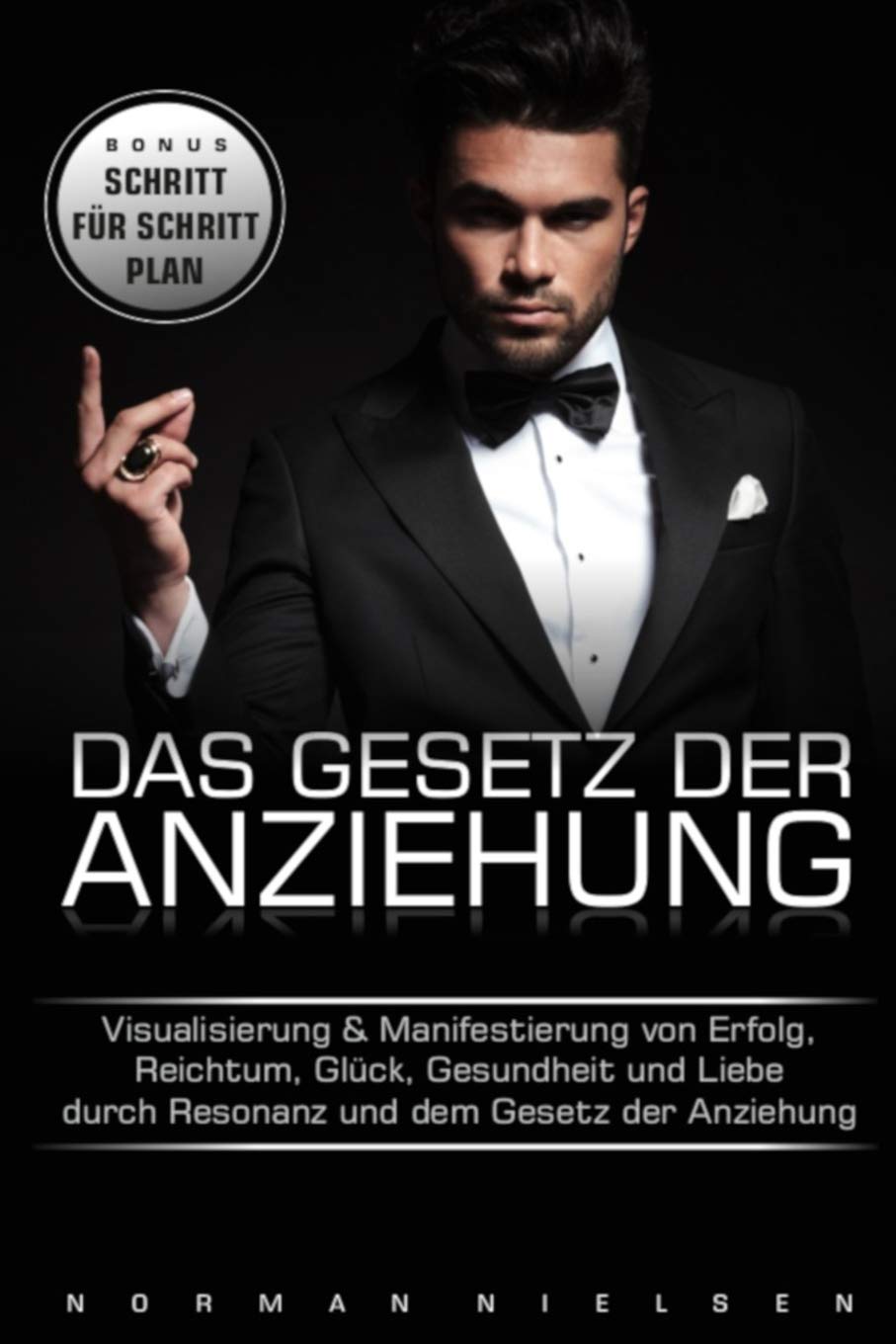 Das Gesetz der Anziehungskraft, Visualisierung und Manifestierung von Erfolg, Reichtum, Glück, Gesundheit und Liebe durch Resonanz und dem Gesetz der Anziehung Lifestyle