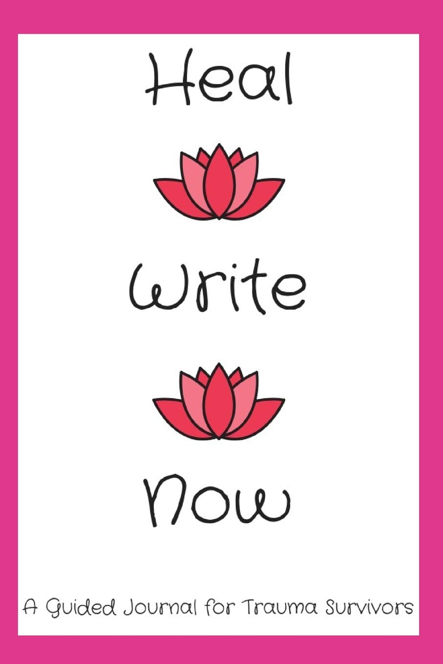 Heal Write Now: A Guided Journal For Trauma Survivors book