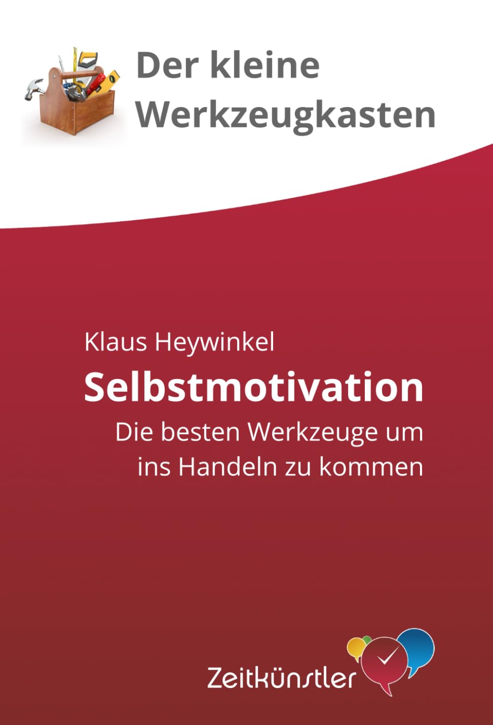 Selbstmotivation: Die besten Werkzeuge um ins Handeln zu kommen (Selbstmanagement - die besten Werkzeuge) Business, Finance & Career