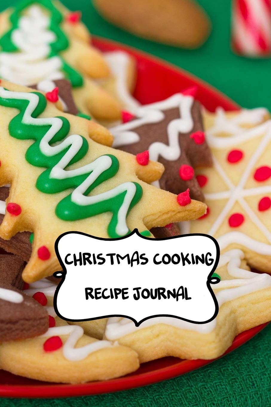 Christmas Cooking Recipe Journal: Blank Holiday Cookbook To Write In Favorite Winter Recipes Cooking & Enjoying
