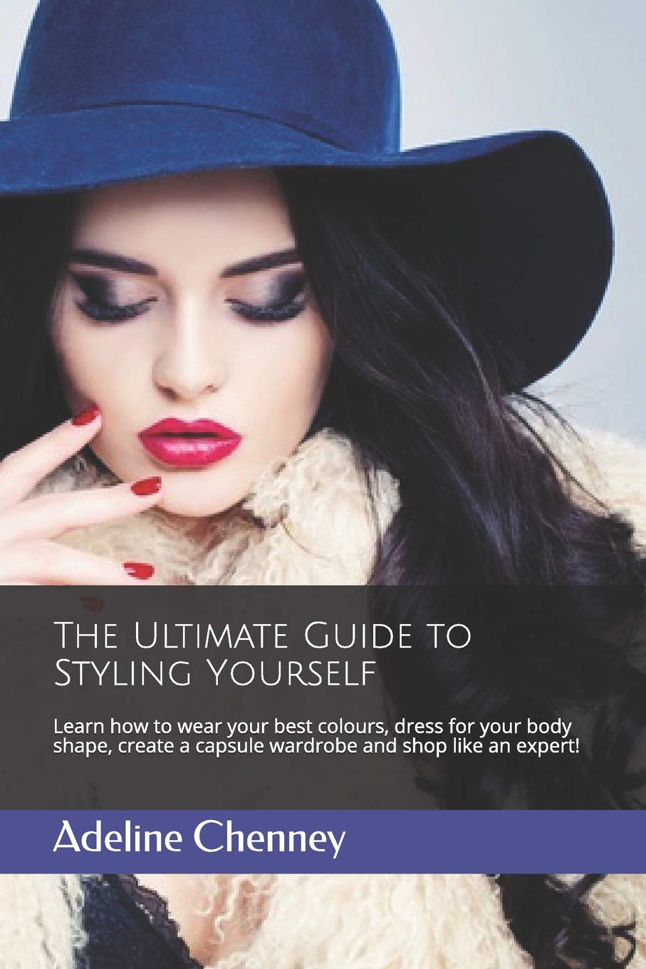 The Ultimate Guide to Styling Yourself: Learn how to wear your best colours, dress for your body shape, create a capsule wardrobe and shop like an expert! Hobbies & Crafts