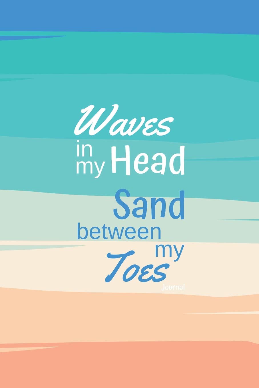Waves in My Head, Sand Between My Toes Journal: 365 Pages - White Paper - 6" x 9" Leisure, Home & Garden