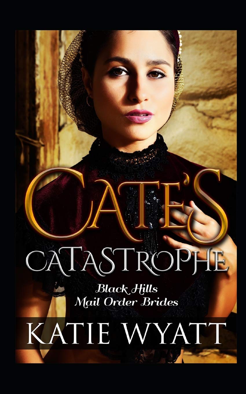 Cate’s Catastrophe: Inspirational Historical Western Romance (Black Hills Mail-Order Brides, Band 1) Historical Fiction