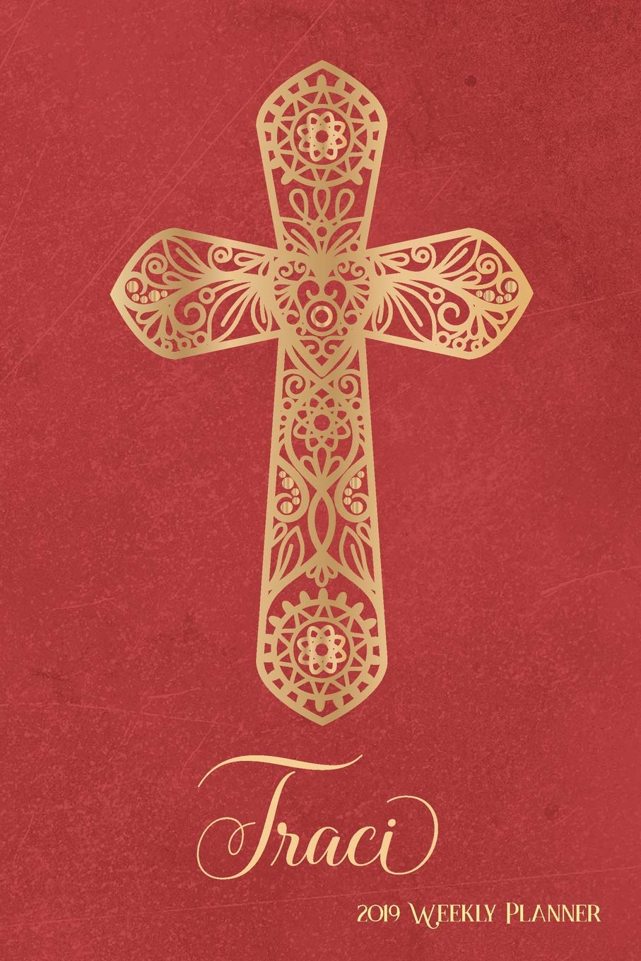 2019 Weekly Planner, Traci: Personalized 90-page Christian Planner with Monthly and Annual Calendars and Weekly Planner Pages book