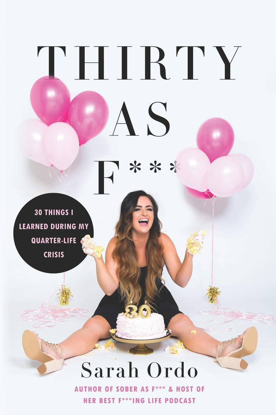 Thirty As F***: 30 Things I Learned During My Quarter-Life Crisis Business, Finance & Career