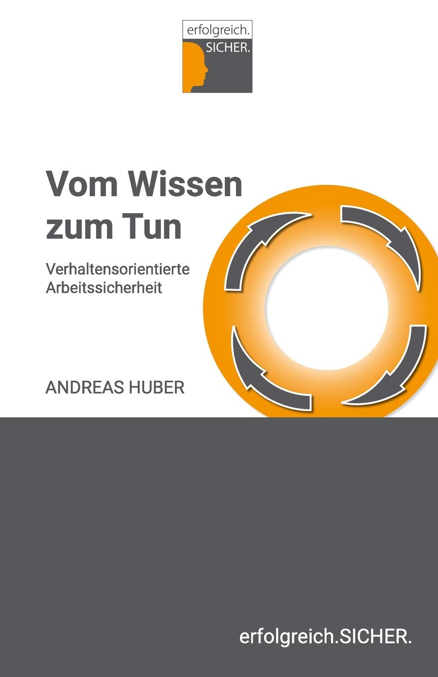 Vom Wissen zum Tun: Verhaltensorientierte Arbeitssicherheit Business, Finance & Career
