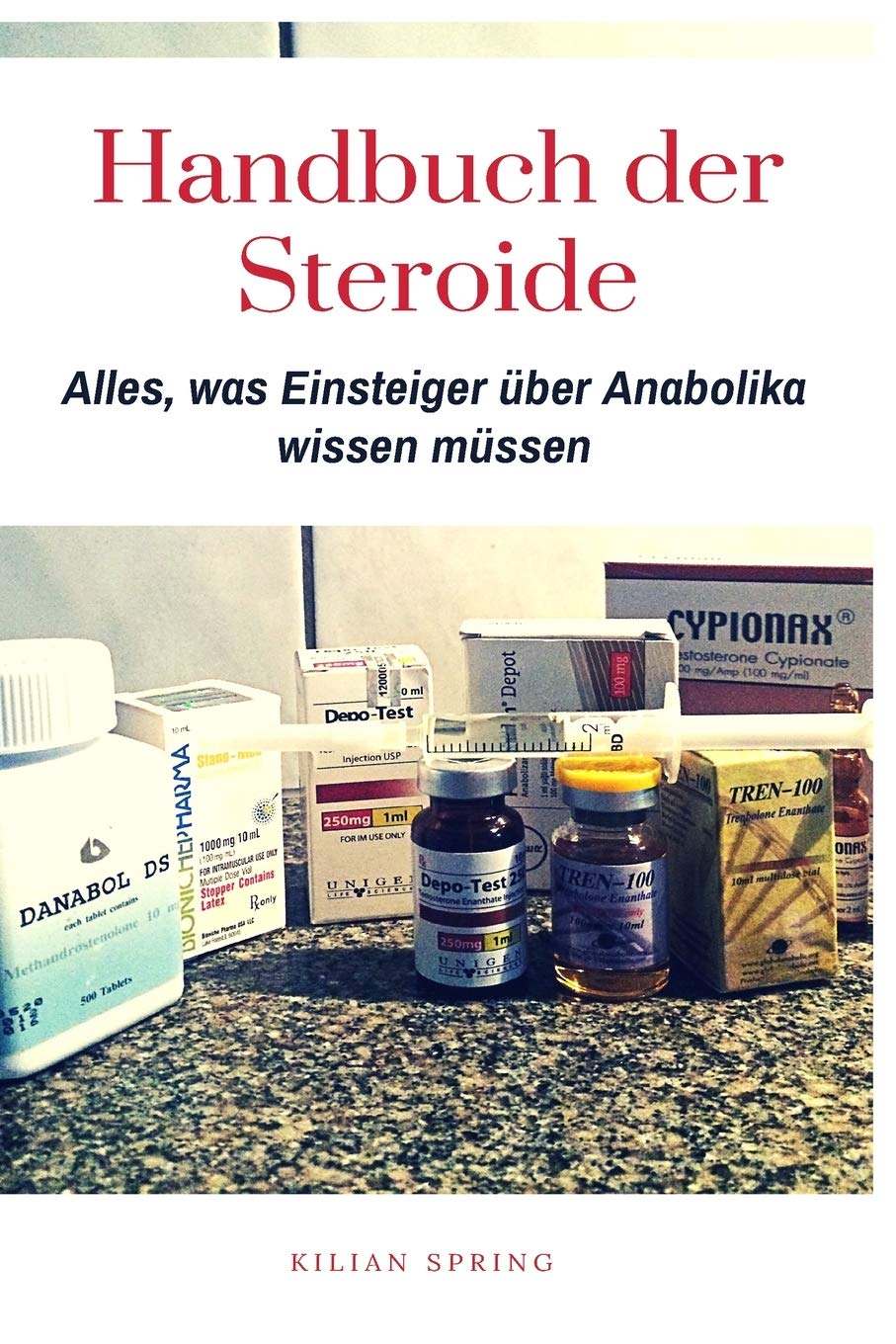 Handbuch der Steroide: Alles, was Einsteiger über Anabolika wissen müssen Health, Nutrition & Fitness