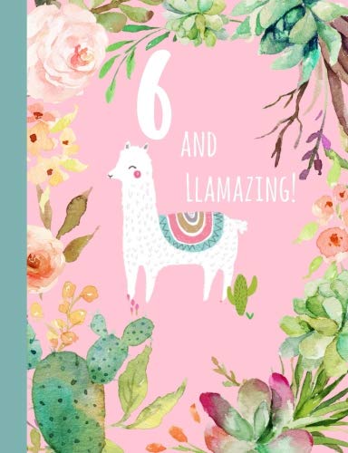 6 and Llamazing: Gift for a 6 year old girl, Happy Birthday,Llama, Notebook,Diary,Journal, Draw & Write, Half blank, Half lined, 6th, book