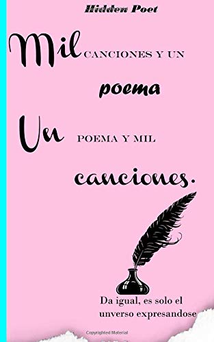 Mil canciones y un poema. Un poema y mil canciones: Da igual, es solo el universo expresandose. Contemporary literature