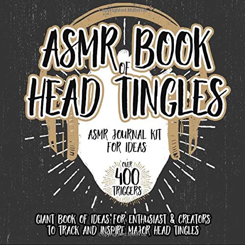 ASMR Book of Head Tingles | ASMR Journal Kit for Ideas: Giant Book of Ideas for Enthusiast & Creators to Track & Inspire Head Tingles book