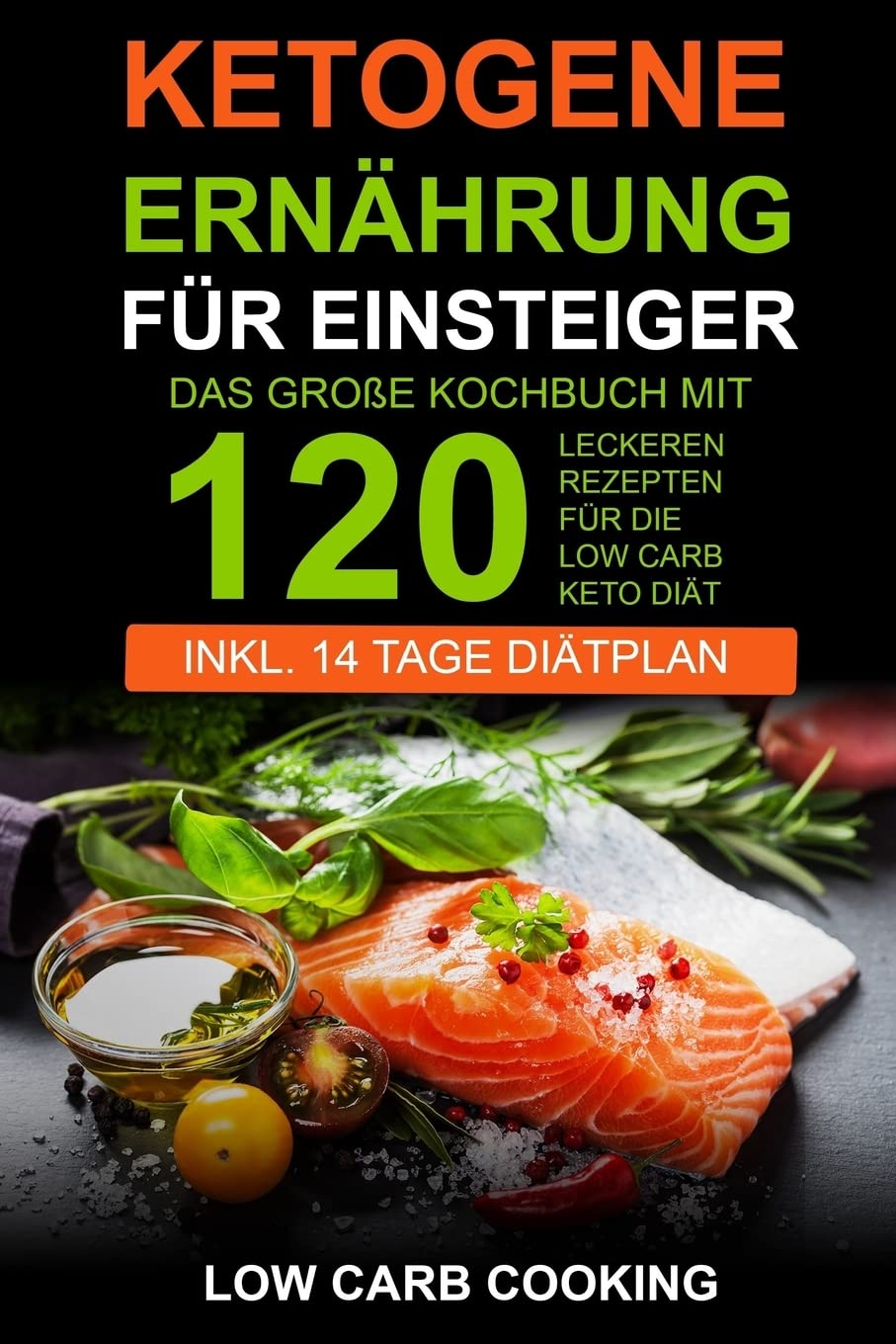 Ketogene Ernährung für Einsteiger: Das große Kochbuch mit 120 leckeren Rezepten für die Low Carb Keto Diät. Am Bauch schnell abnehmen & Fett verbrennen Inkl 14 Tage Diätplan, Vegan & Weihnachtsrezepte Medicine