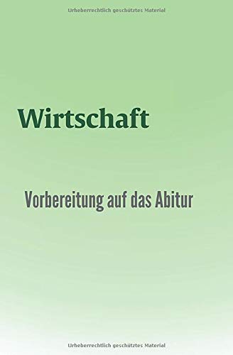 Abitur Wirtschaft: kompaktes Oberstufenwissen inklusive originalgetreuer Abituraufgaben Study Guides