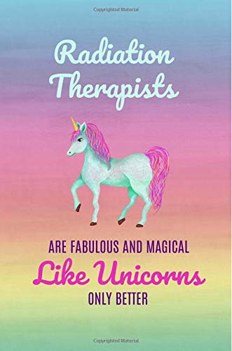 Radiation Therapist's: Gifts,Radiotherapist, Unicorn,Notebook, Journal, lined paper, Appreciation,Novelty,Thank you, Present,For,Christmas,Birthday Medicine