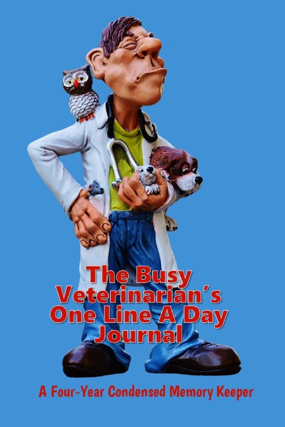 The Busy Veterinarian's One-Line-A-Day Journal: A Four-Year, Condensed Memory Keeper Medicine