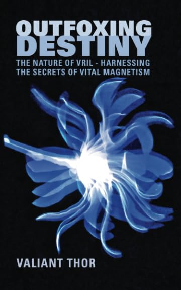 Outfoxing Destiny: The Nature of Vril: Harnessing the Secrets of Vital Magnetism book