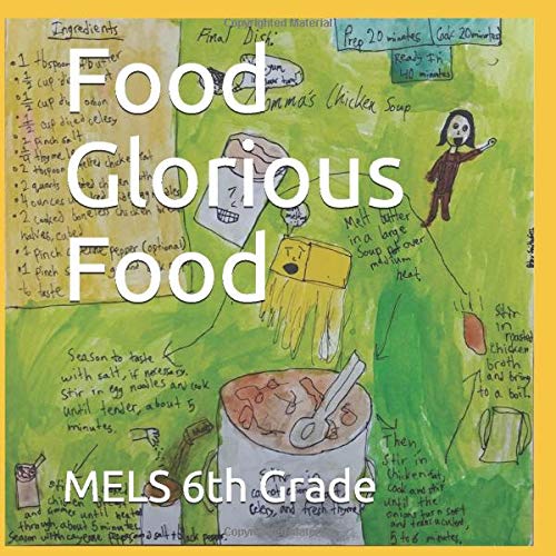 Food Glorious Food : un livre de cuisine mondial par les élèves de 6e année de la Metropolitan Expeditionary Learning School (2019) book