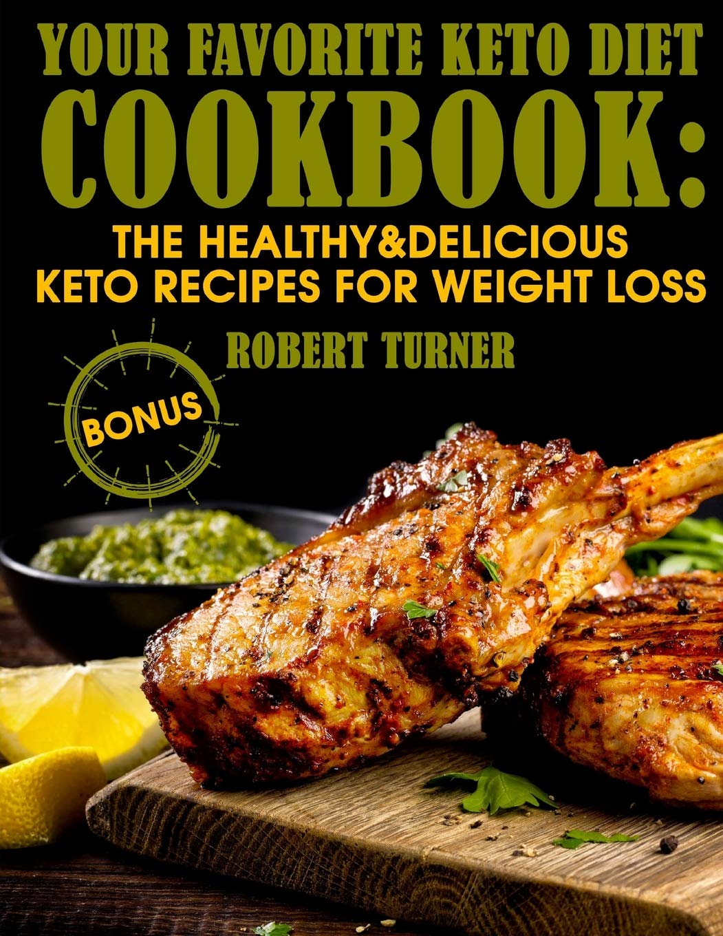 Your Favorite Keto Diet Cookbook: The Healthy & Delicious Keto Recipes for Weight Loss Health, Nutrition & Fitness