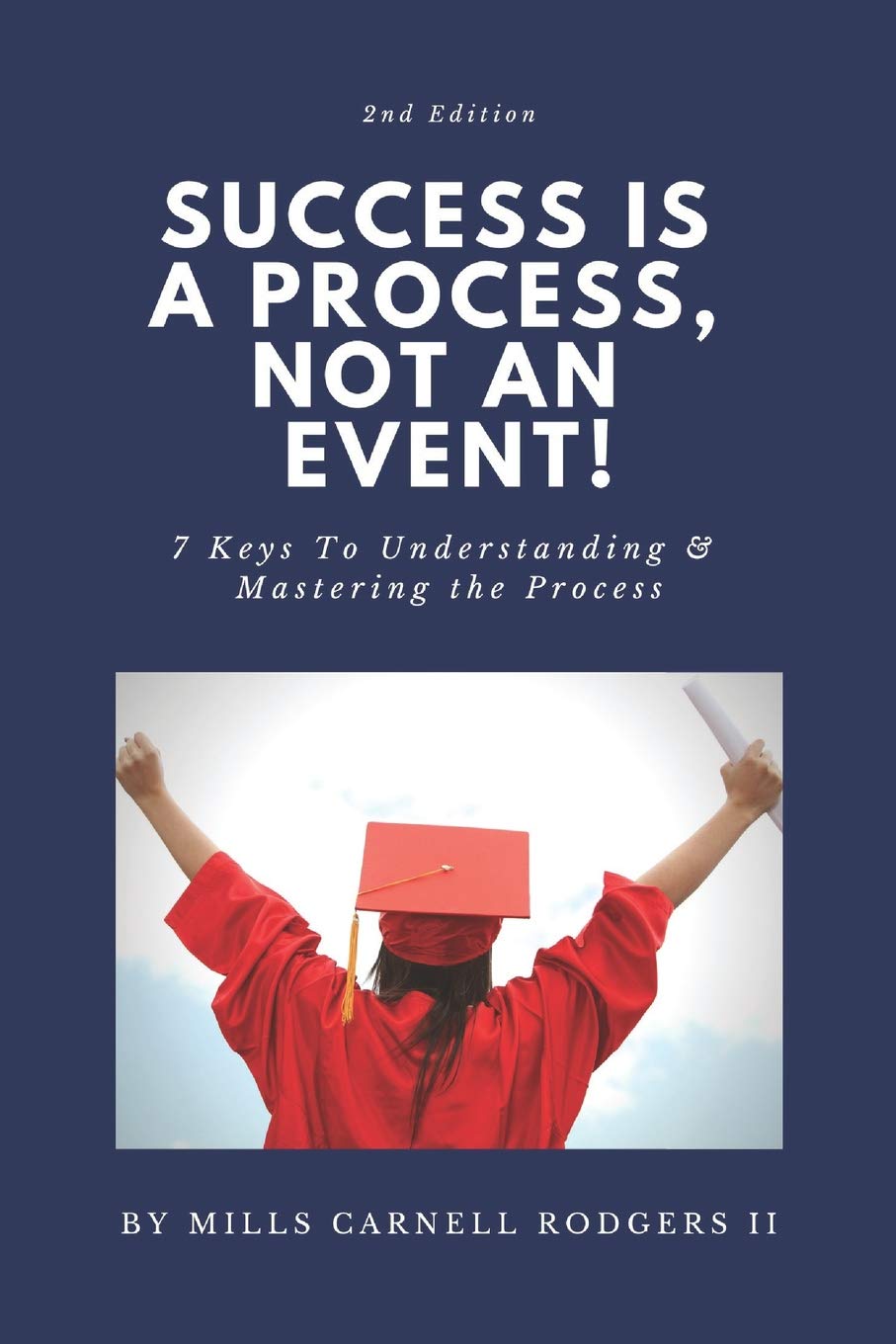 Success Is A Process, Not An Event!: 7 Keys to Understanding & Mastering the Process (2nd Edition) Lifestyle