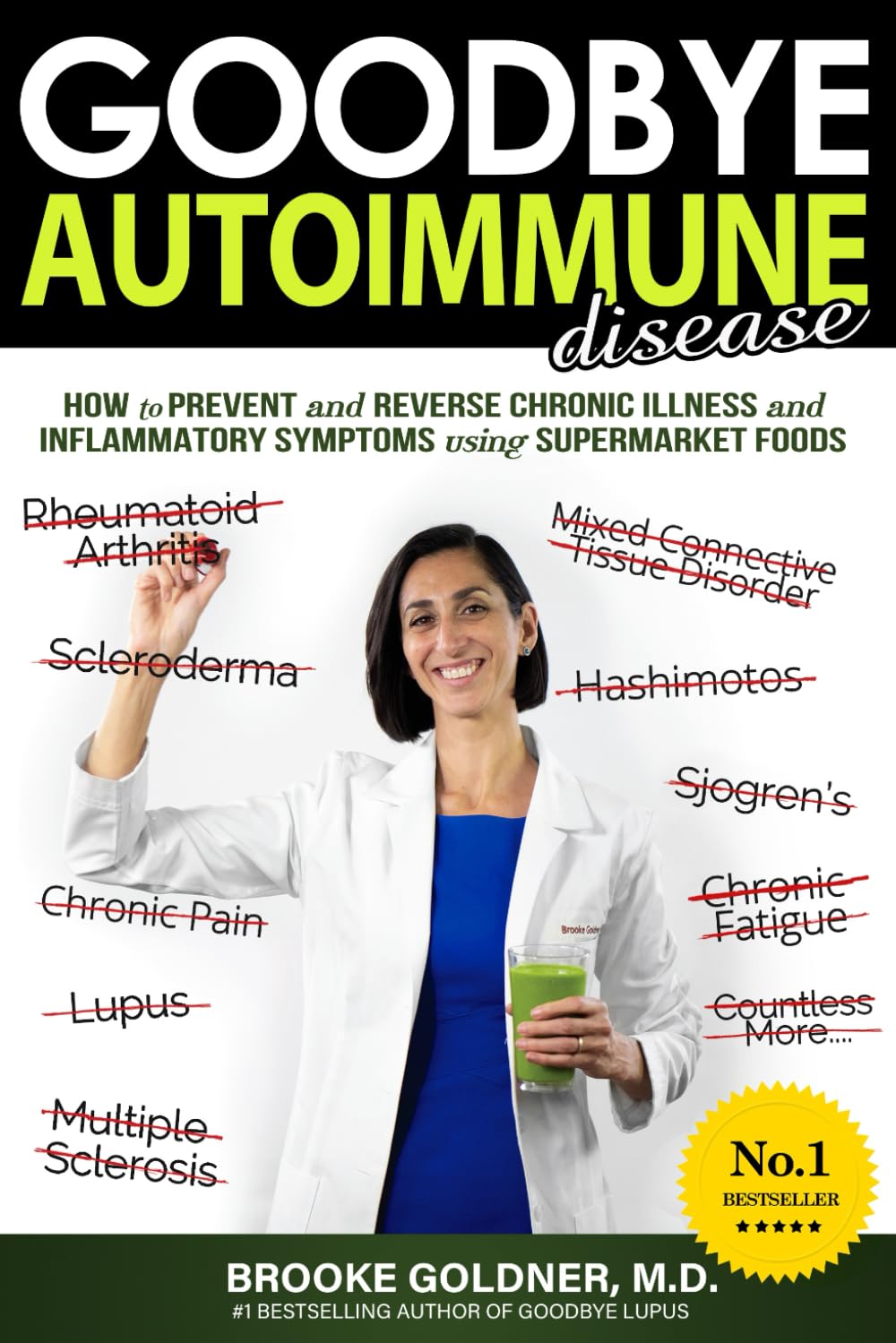 Goodbye Autoimmune Disease: How to Prevent and Reverse Chronic Illness and Inflammatory Symptoms Using Supermarket Foods (Goodbye Lupus, Band 2) Medicine