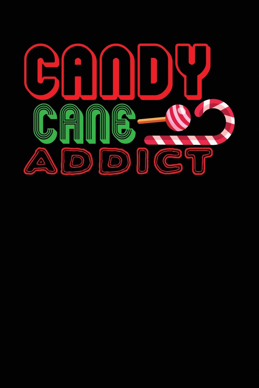 Candy Cane Addict: Black, Green & Red Design, Blank College Ruled Line Paper Journal Notebook for Winter Lovers and Their Families. (Christmas and ... Book: Journal Diary For Writing and Notes) Religion & Esotericism