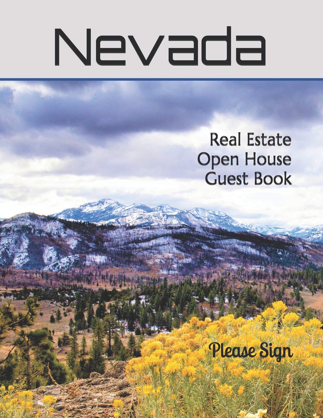 Nevada Real Estate Open House Guest Book: Nevada’s State Flower, The Sagebrush.. A book containing spaces for guests’ names, phone numbers, email addresses and Real Estate notes. Books
