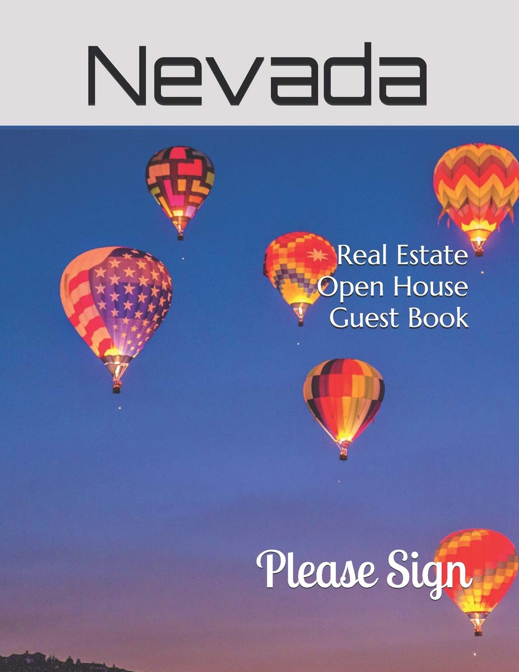 Nevada Real Estate Open House Guest Book: Reno, NV’s Great Balloon Race. A book containing spaces for guests’ names, phone numbers, email addresses and Real Estate notes. Books