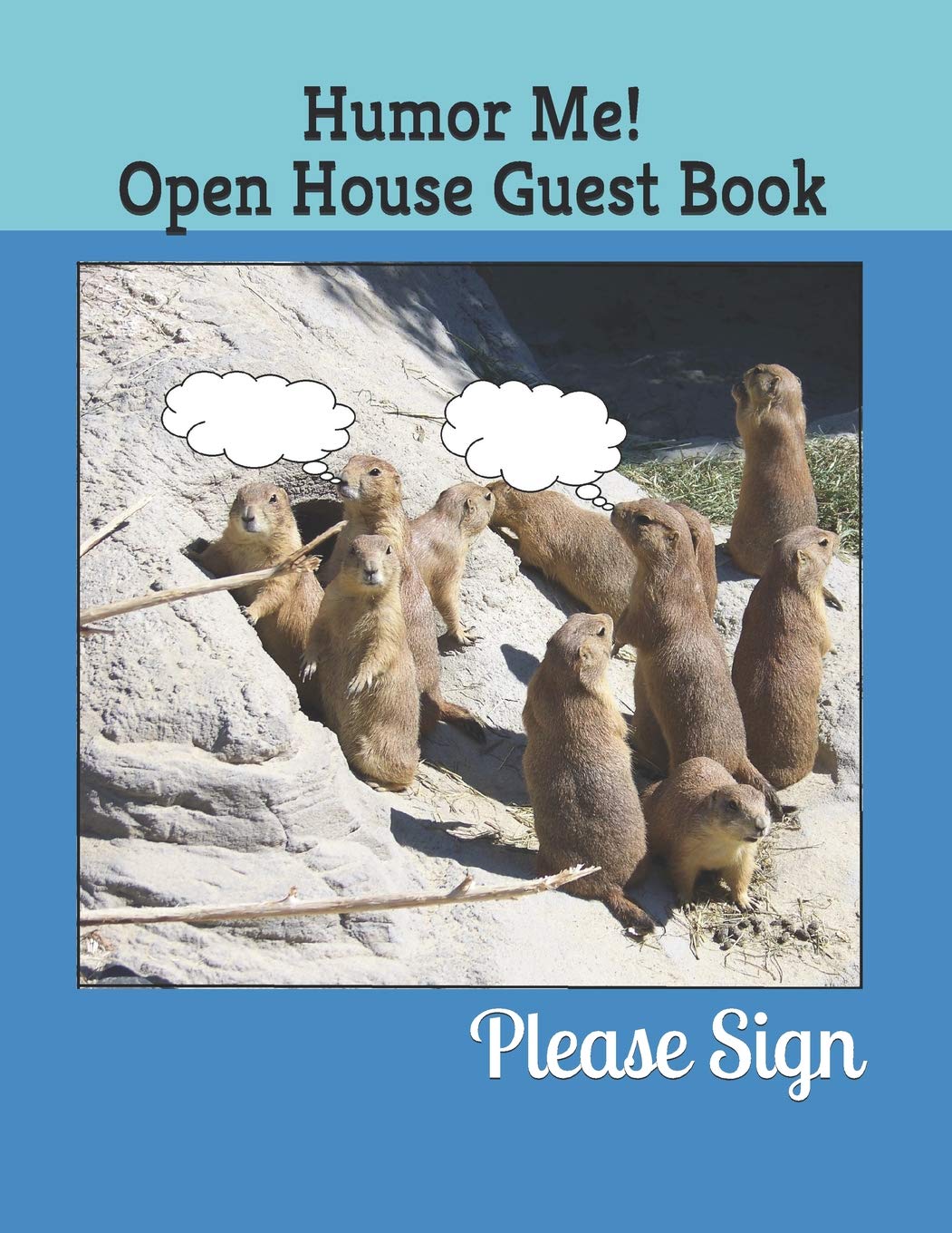 Humor Me! Open House Guest Book: Real Estate Professional’s open house guest book for guests’ names, phone numbers, email addresses and Real Estate notes. Books
