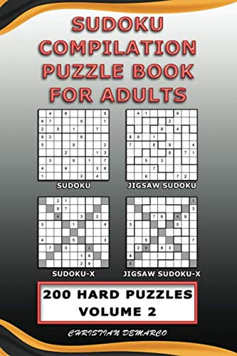 Sudoku Compilation Puzzle Book for Adults – Sudoku, Jigsaw Sudoku, Sudoku-X and Jigsaw Sudoku-X: 200 Hard Compilation Sudoku Puzzles Volume 2 Leisure & Fun