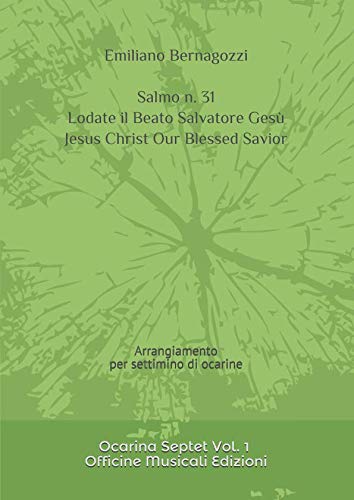 Salmo n. 31 Lodate il Beato Salvatore Gesù: Arrangiamento per settimino di ocarine (Ocarina Septet, Band 1) Books