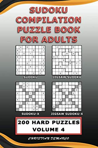 Sudoku Compilation Puzzle Book for Adults – Sudoku, Jigsaw Sudoku, Sudoku-X and Jigsaw Sudoku-X: 200 Hard Compilation Sudoku Puzzles Volume 4 Leisure & Fun