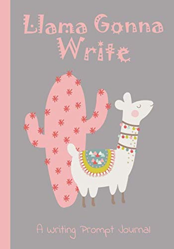 Llama Gonna Write: A Writing Prompt Journal (Llama Writing Prompt Journals, Band 1) Books