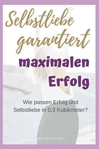 Selbstliebe garantiert maximalen Erfolg: Selbstliebeformel book