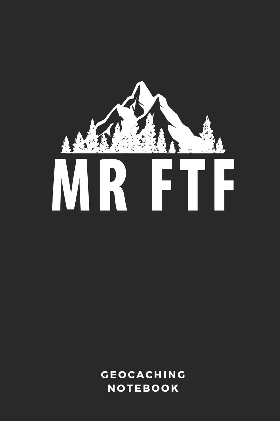MR FTF Geocaching Notebook: 6x9 Blank Lined Geocaching Journal/Book also Perfect as Log Book, Log Paper or Log Sheet Tiptoi & Games