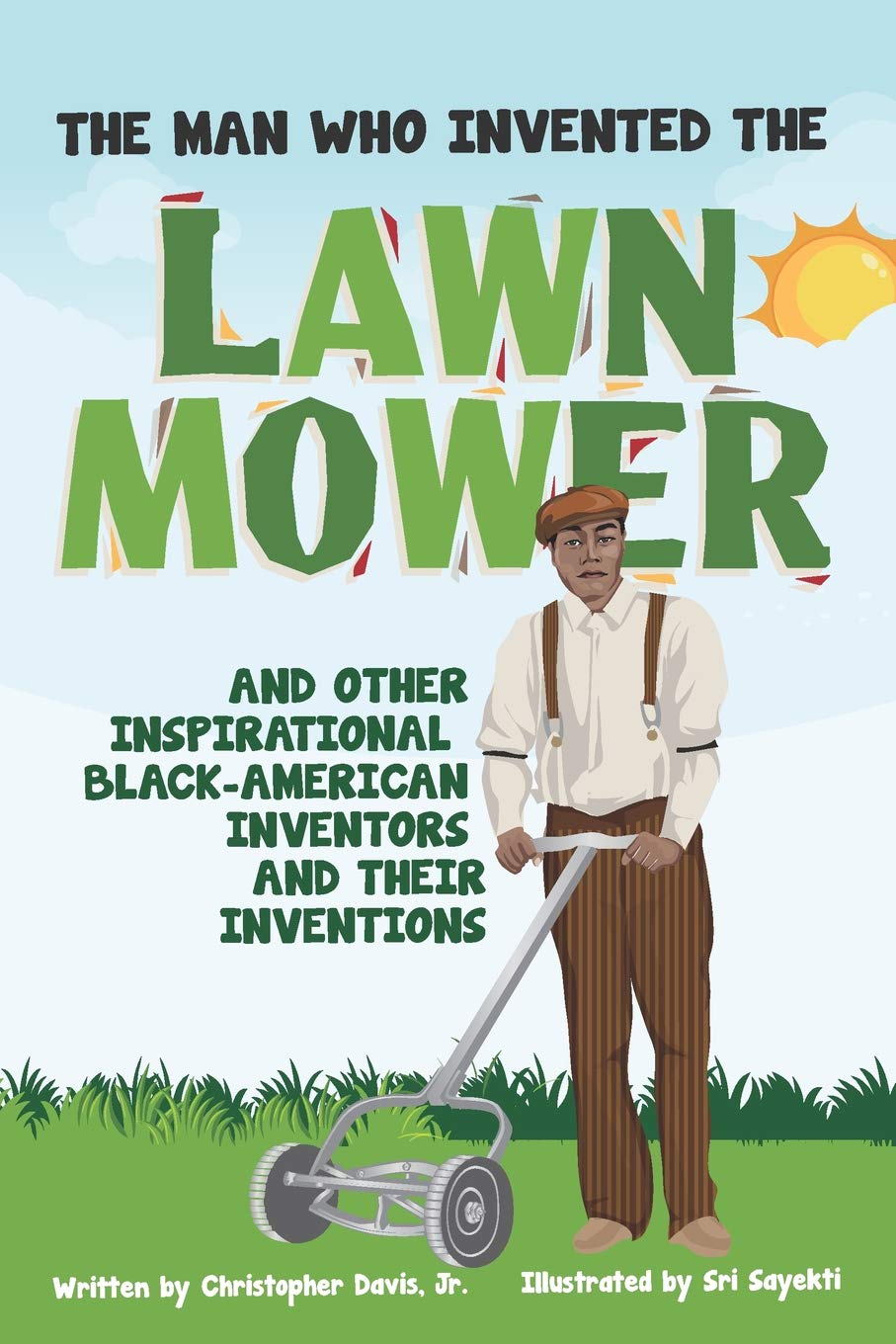 The Man Who Invented The Lawn Mower: And Other Inspirational Black-American Inventors And Their Inventions (The BMT Collection, Band 1) Non-fiction