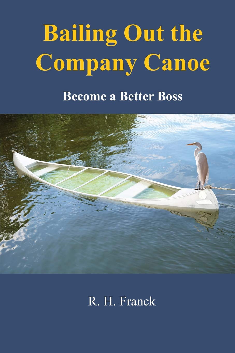 Bailing Out the Company Canoe: Become a Better Boss Business, Finance & Career