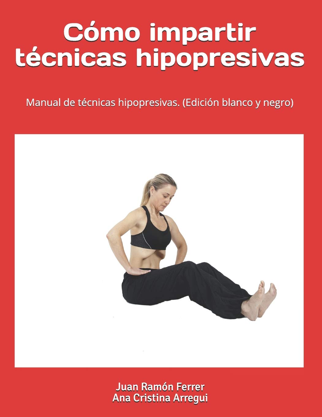 Cómo impartir técnicas hipopresivas. (Edición blanco y negro): Manual de técnicas hipopresivas. Study Guides