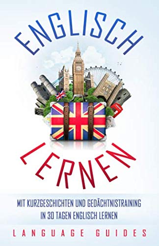 Englisch lernen: Mit Kurzgeschichten und Gedächtnistraining in 30 Tagen Englisch lernen (BONUS: zahlreiche Übungen inkl. Lösungen) Books