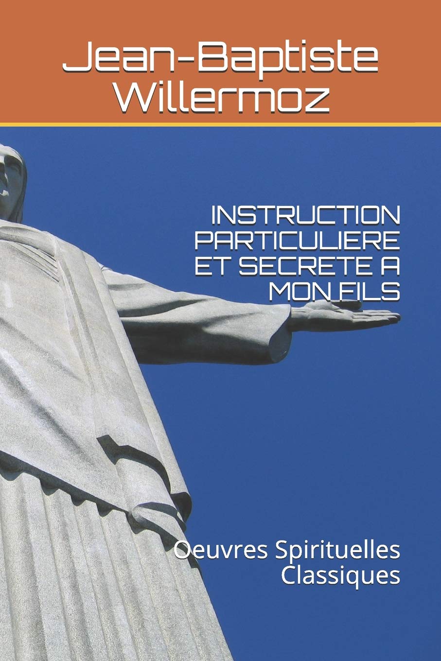 INSTRUCTION PARTICULIERE ET SECRETE A MON FILS: Oeuvres Spirituelles Classiques Education & Training
