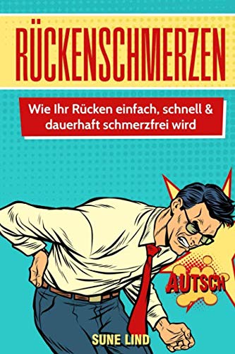 Rückenschmerzen: Wie Ihr Rücken einfach, schnell & dauerhaft schmerzfrei wird Medicine