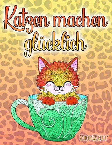 Katzen machen glücklich: Ein Malbuch für Erwachsene über Katzen, süße Kätzchen und schöne Großkatzen - Entspannung durch Ausmalen Hobbies & Crafts