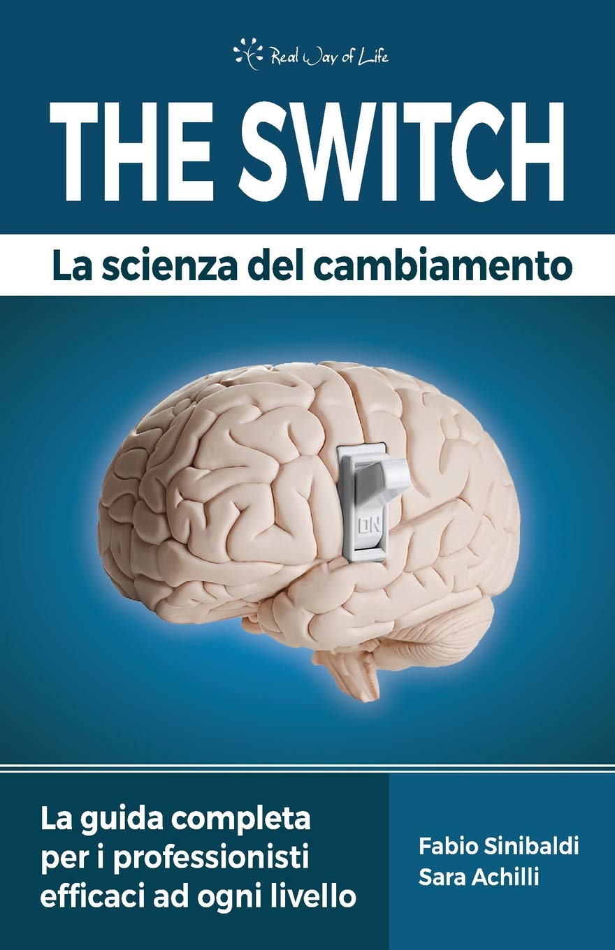 The Switch - La Scienza del Cambiamento: La guida completa per i professionisti efficaci ad ogni livello book