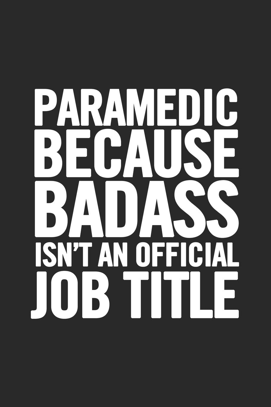 Paramedic Because Badass Isn't an Official Job Title: Blank Lined Notebook Health, Nutrition & Fitness