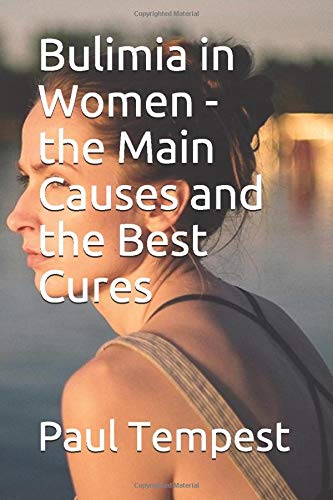 Bulimia in Women - the Main Causes and the Best Cures Health, Nutrition & Fitness
