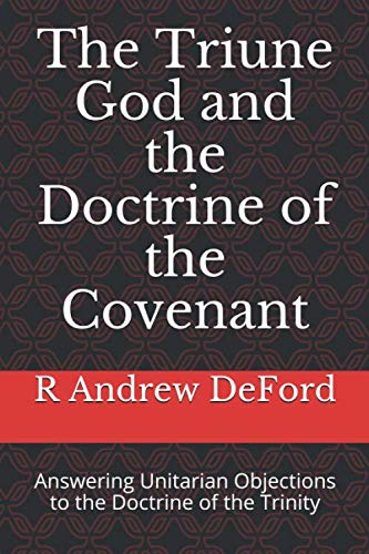 The Triune God and the Doctrine of the Covenant: Answering Unitarian Objections to the Doctrine of the Trinity Religion & Esotericism