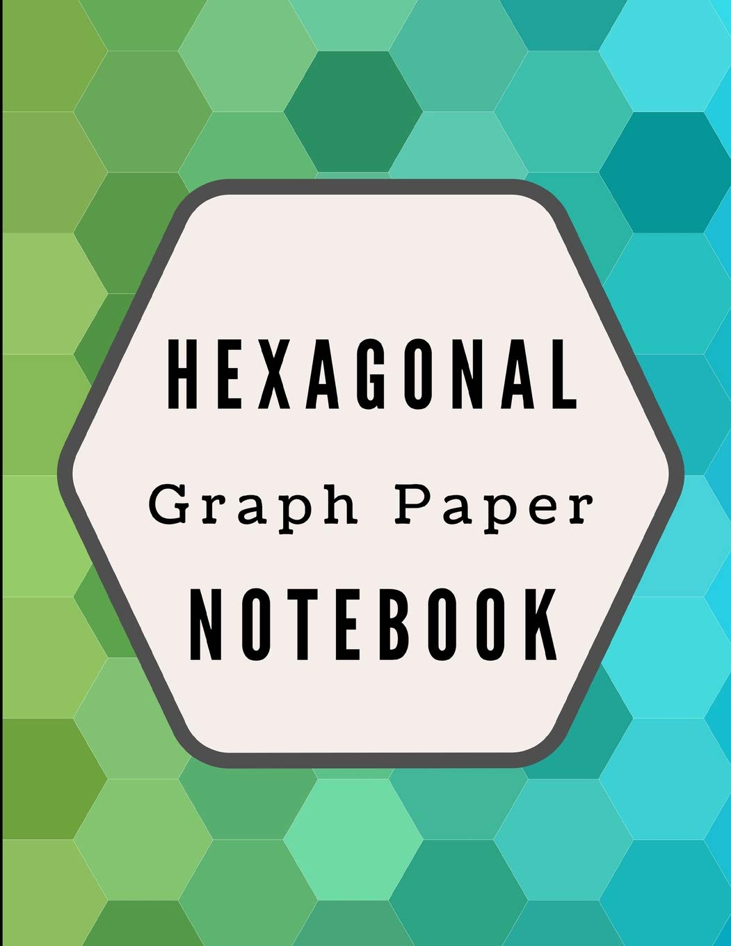 Hexagonal Graph Paper Notebook: Small Hexagons 8.5 x 11 Inch Large Notebook For Organic Chemistry, Mapping & Designing Natural Sciences