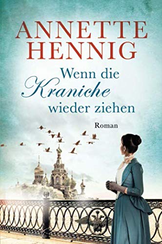 Wenn die Kraniche wieder ziehen (Sankt-Petersburg-Trilogie, Band 1) Historical Fiction