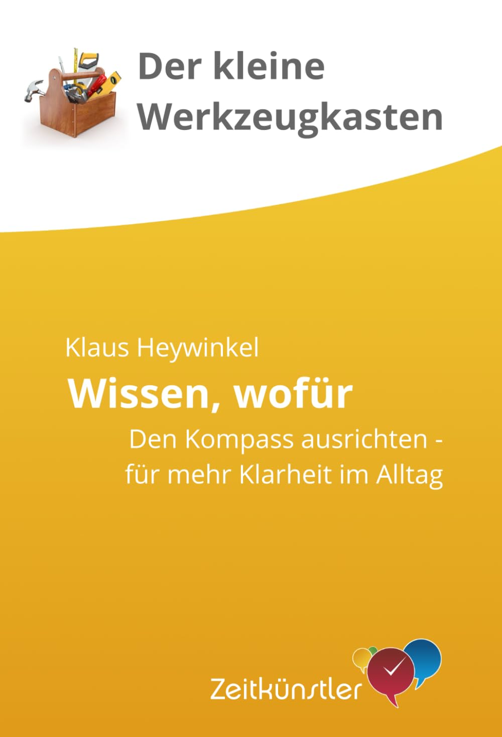 Wissen, wofür: Den inneren Kompass ausrichten - für mehr Klarheit im Alltag (Selbstmanagement - die besten Werkzeuge) Business, Finance & Career