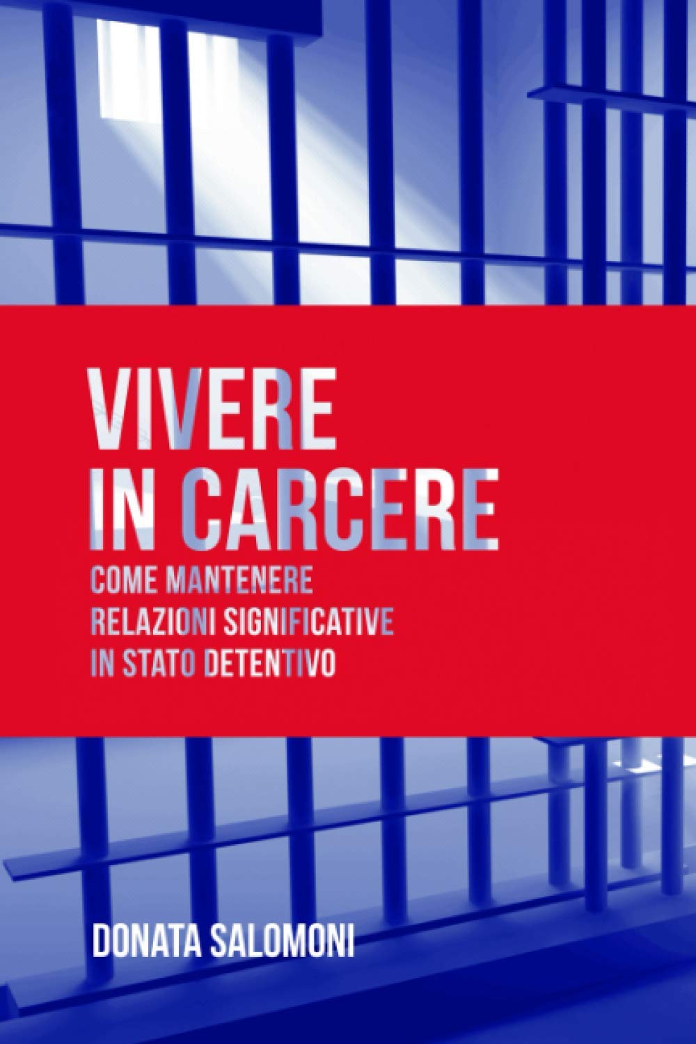 Vivere in carcere: Come mantenere relazioni significative in stato detentivo Law