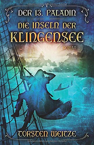Die Inseln der Klingensee: Der 13. Paladin Band V Travel