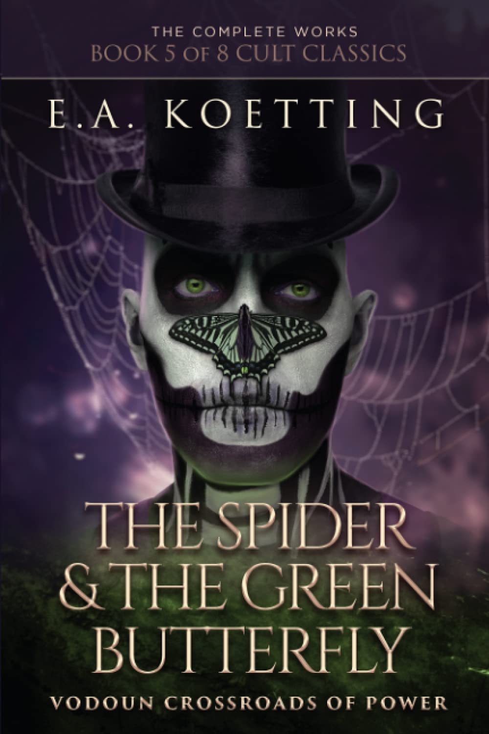 The Spider & The Green Butterfly: Vodoun Crossroads Of Power (The Complete Works of E.A. Koetting, Band 5) Religion & Esotericism